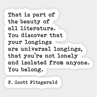 That Is Part Of The Beauty Of All Literature, F. Scott Fitzgerald, Quote Sticker